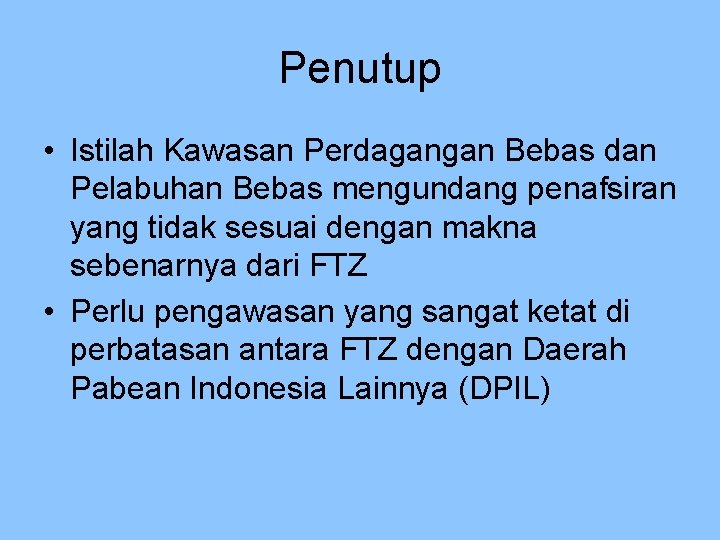 Penutup • Istilah Kawasan Perdagangan Bebas dan Pelabuhan Bebas mengundang penafsiran yang tidak sesuai