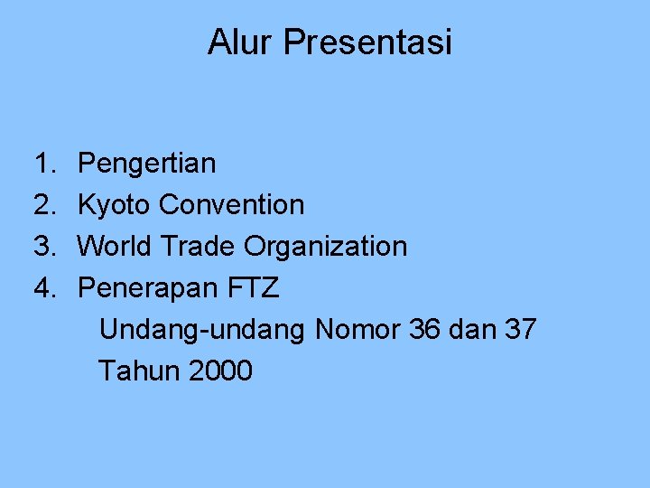 Alur Presentasi 1. 2. 3. 4. Pengertian Kyoto Convention World Trade Organization Penerapan FTZ