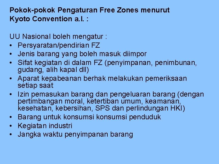 Pokok-pokok Pengaturan Free Zones menurut Kyoto Convention a. l. : UU Nasional boleh mengatur