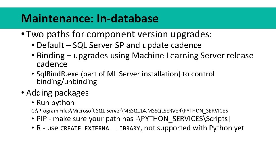 Maintenance: In-database • Two paths for component version upgrades: • Default – SQL Server