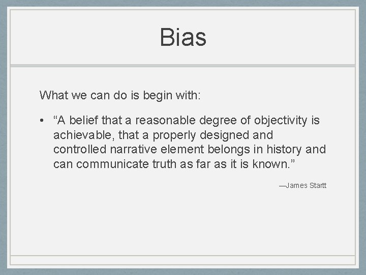 Bias What we can do is begin with: • “A belief that a reasonable