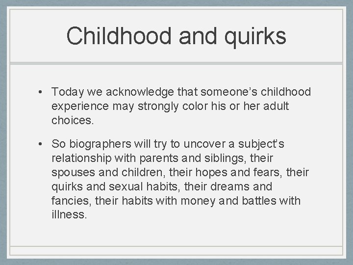 Childhood and quirks • Today we acknowledge that someone’s childhood experience may strongly color Childhood and quirks • Today we acknowledge that someone’s childhood experience may strongly color