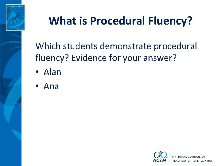 What is Procedural Fluency? Which students demonstrate procedural fluency? Evidence for your answer? •