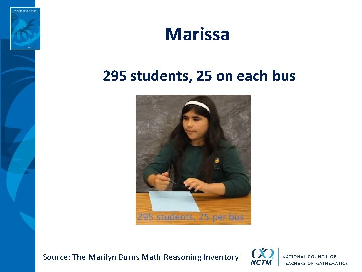 Marissa 295 students, 25 on each bus Source: The Marilyn Burns Math Reasoning Inventory