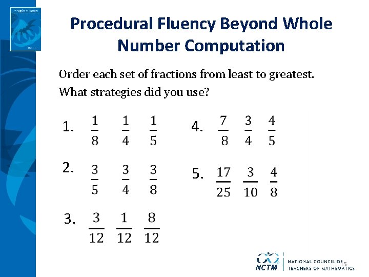 Procedural Fluency Beyond Whole Number Computation Order each set of fractions from least to