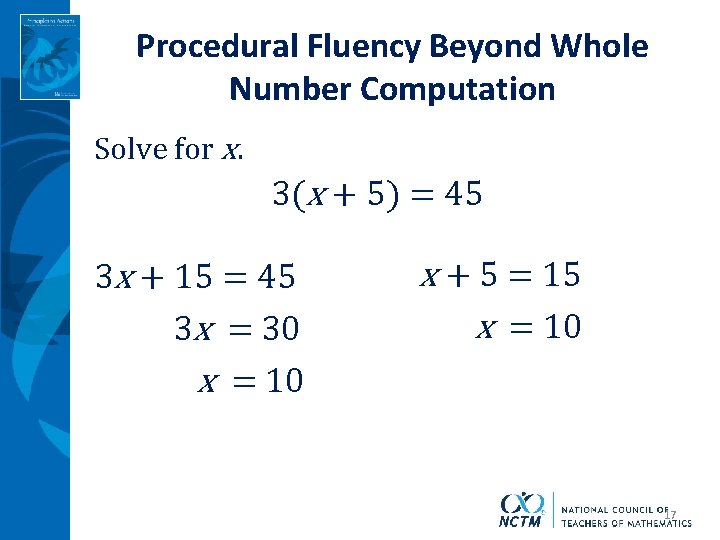 Procedural Fluency Beyond Whole Number Computation Solve for x. 3(x + 5) = 45