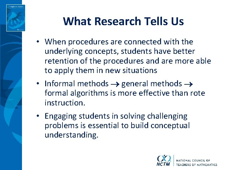 What Research Tells Us • When procedures are connected with the underlying concepts, students