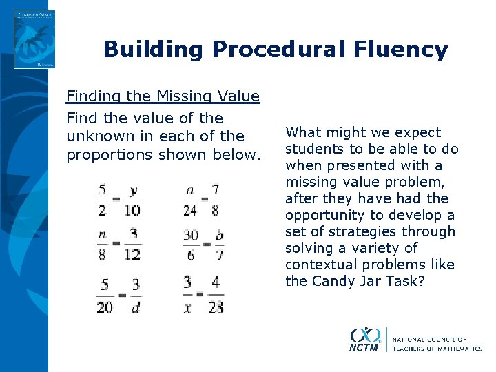 Building Procedural Fluency Finding the Missing Value Find the value of the unknown in