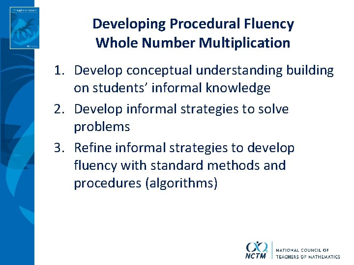 Developing Procedural Fluency Whole Number Multiplication 1. Develop conceptual understanding building on students’ informal