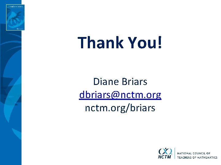 Thank You! Diane Briars dbriars@nctm. org/briars 