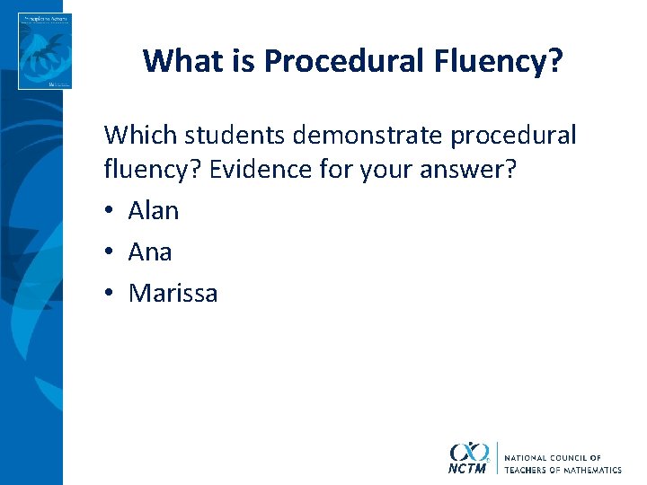 What is Procedural Fluency? Which students demonstrate procedural fluency? Evidence for your answer? •