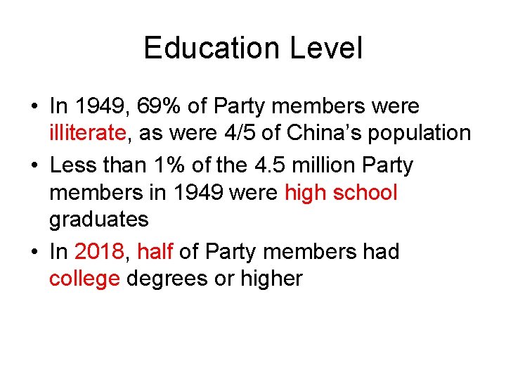 Education Level • In 1949, 69% of Party members were illiterate, as were 4/5