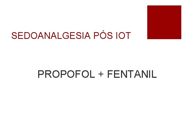 SEDOANALGESIA PÓS IOT PROPOFOL + FENTANIL 