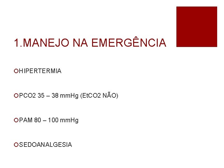 1. MANEJO NA EMERGÊNCIA ¡HIPERTERMIA ¡PCO 2 35 – 38 mm. Hg (Et. CO