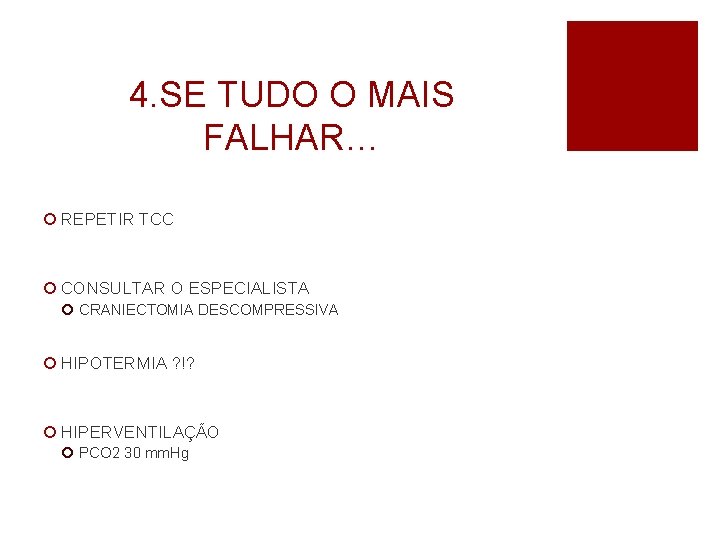 4. SE TUDO O MAIS FALHAR… ¡ REPETIR TCC ¡ CONSULTAR O ESPECIALISTA ¡