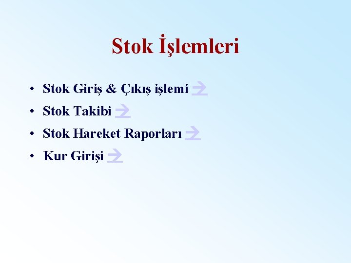 Stok İşlemleri • Stok Giriş & Çıkış işlemi • Stok Takibi • Stok Hareket