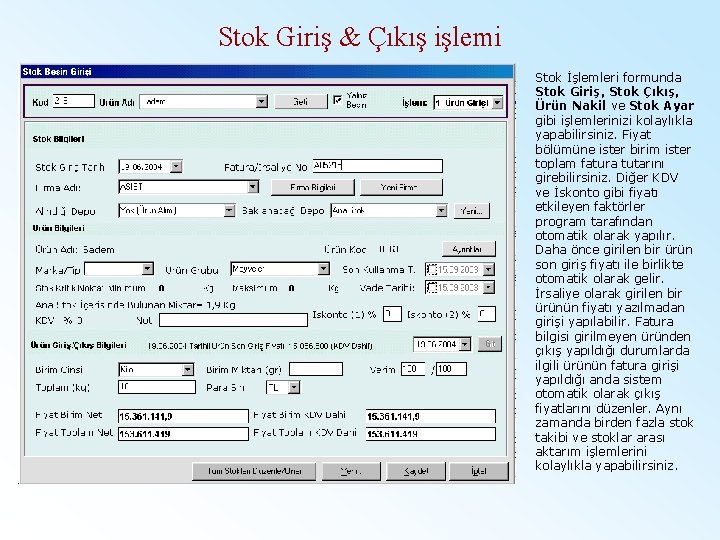 Stok Giriş & Çıkış işlemi Stok İşlemleri formunda Stok Giriş, Stok Çıkış, Ürün Nakil
