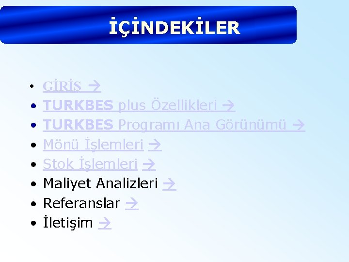 İÇİNDEKİLER • • GİRİŞ TURKBES plus Özellikleri TURKBES Programı Ana Görünümü Mönü İşlemleri Stok