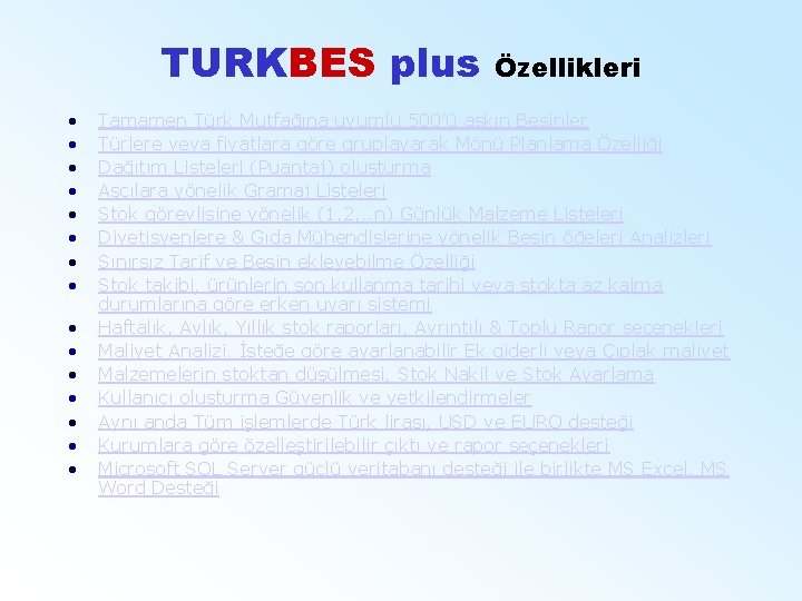 TURKBES plus • • • • Özellikleri Tamamen Türk Mutfağına uyumlu 500’ü aşkın Besinler