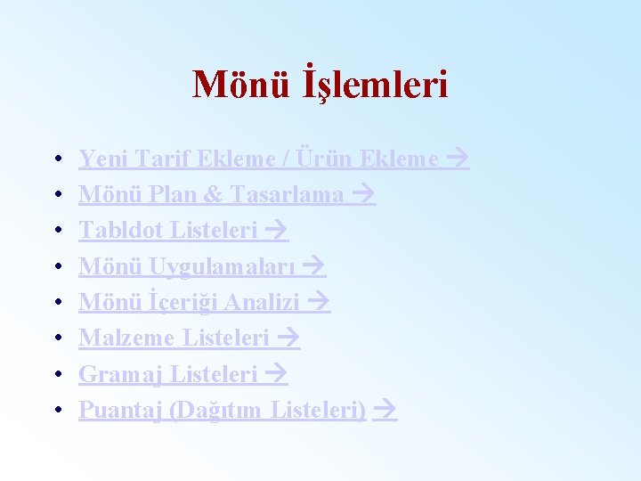 Mönü İşlemleri • • Yeni Tarif Ekleme / Ürün Ekleme Mönü Plan & Tasarlama