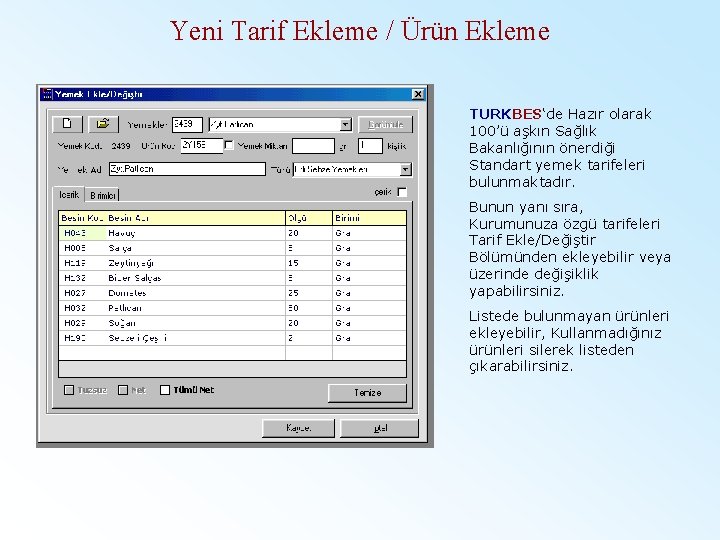 Yeni Tarif Ekleme / Ürün Ekleme TURKBES‘de Hazır olarak 100’ü aşkın Sağlık Bakanlığının önerdiği