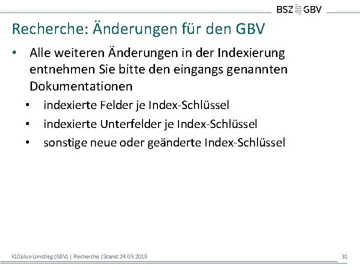 Recherche: Änderungen für den GBV • Alle weiteren Änderungen in der Indexierung entnehmen Sie