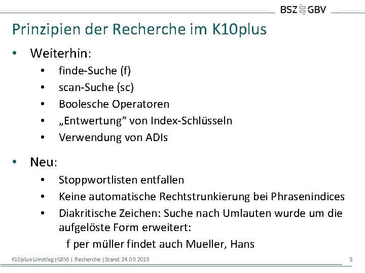 Prinzipien der Recherche im K 10 plus • Weiterhin: • • • finde-Suche (f)