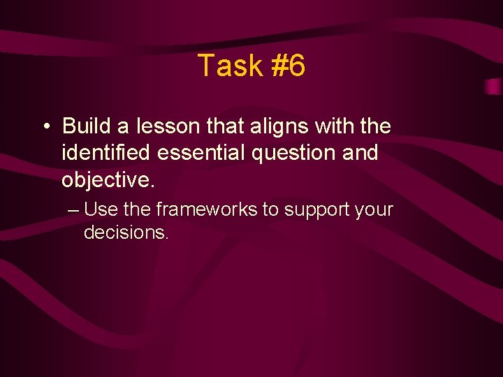 Task #6 • Build a lesson that aligns with the identified essential question and