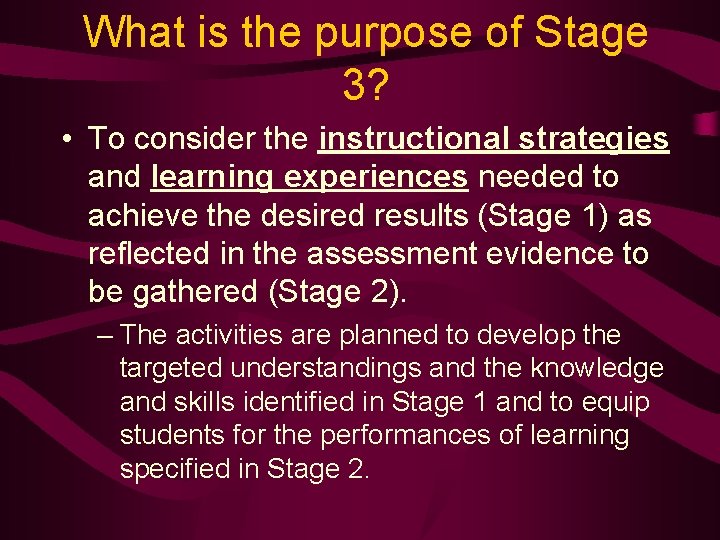 What is the purpose of Stage 3? • To consider the instructional strategies and