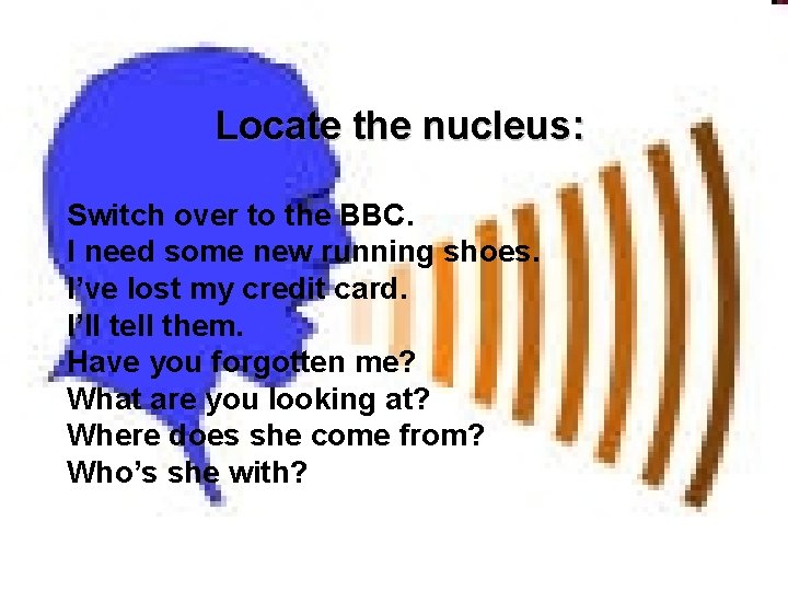 Locate the nucleus: Switch over to the BBC. I need some new running shoes.