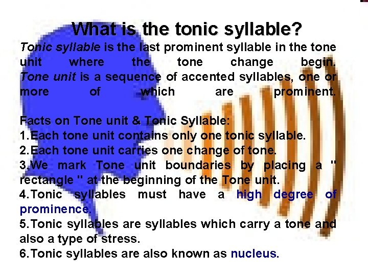  What is the tonic syllable? Tonic syllable is the last prominent syllable in