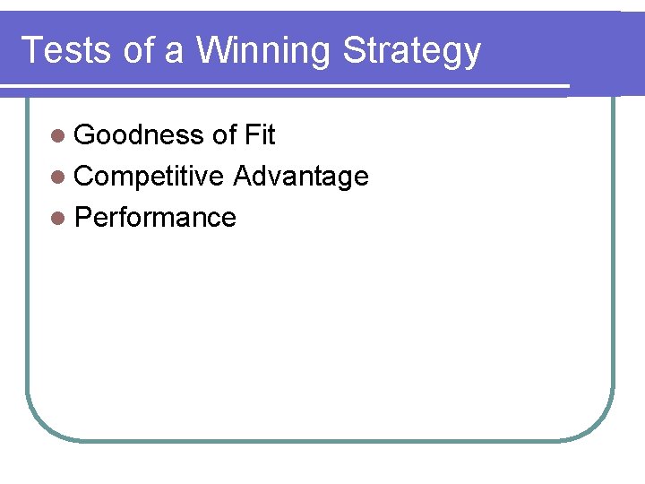 Tests of a Winning Strategy l Goodness of Fit l Competitive Advantage l Performance