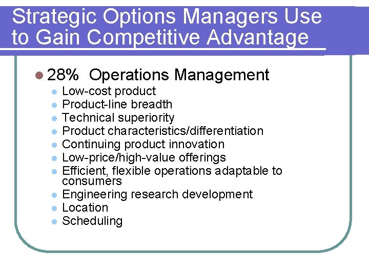 Strategic Options Managers Use to Gain Competitive Advantage l 28% l l l l