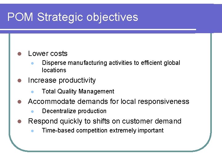 POM Strategic objectives l Lower costs l l Increase productivity l l Total Quality