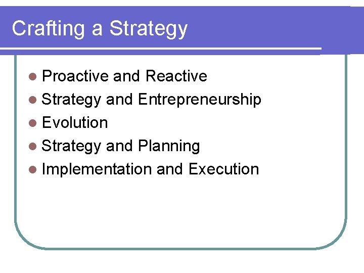 Crafting a Strategy l Proactive and Reactive l Strategy and Entrepreneurship l Evolution l