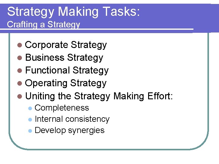 Strategy Making Tasks: Crafting a Strategy l Corporate Strategy l Business Strategy l Functional