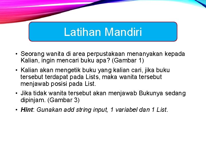 Latihan Mandiri • Seorang wanita di area perpustakaan menanyakan kepada Kalian, ingin mencari buku