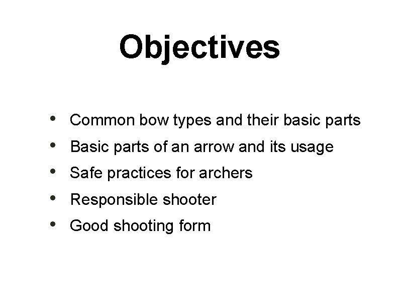 Objectives • • • Common bow types and their basic parts Basic parts of
