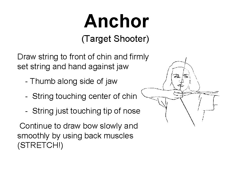 Anchor (Target Shooter) • Draw string to front of chin and firmly set string