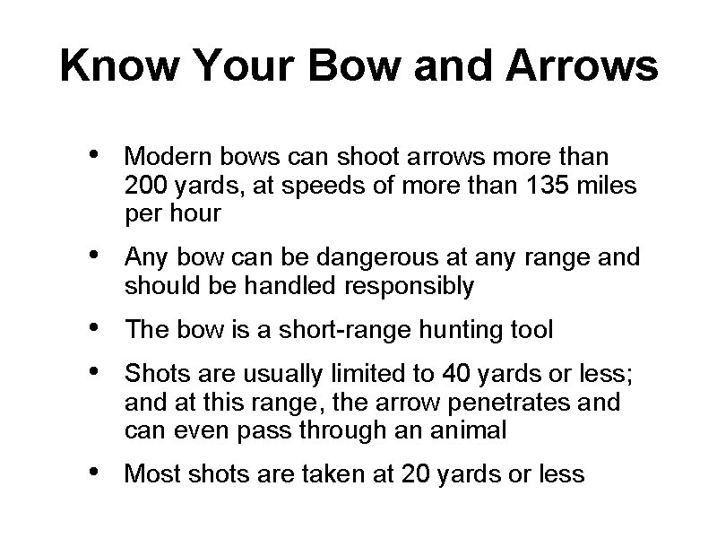 Know Your Bow and Arrows • Modern bows can shoot arrows more than 200