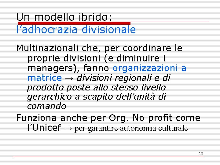 Un modello ibrido: l’adhocrazia divisionale Multinazionali che, per coordinare le proprie divisioni (e diminuire