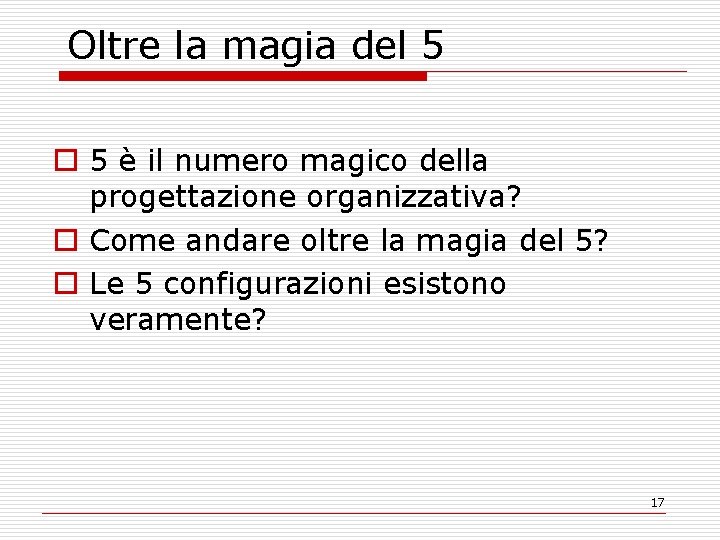 Oltre la magia del 5 o 5 è il numero magico della progettazione organizzativa?