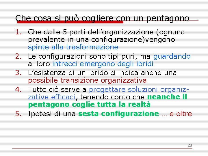 Che cosa si può cogliere con un pentagono 1. Che dalle 5 parti dell’organizzazione