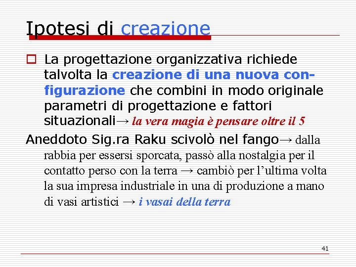 Ipotesi di creazione o La progettazione organizzativa richiede talvolta la creazione di una nuova