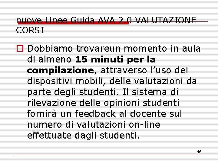 nuove Linee Guida AVA 2. 0 VALUTAZIONE CORSI o Dobbiamo trovareun momento in aula