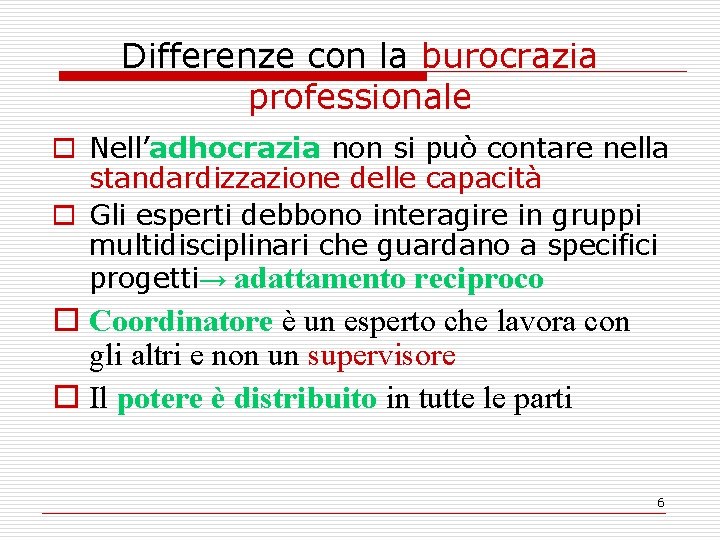 Differenze con la burocrazia professionale o Nell’adhocrazia non si può contare nella standardizzazione delle