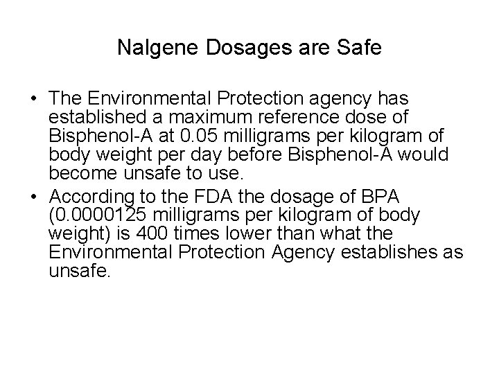 Nalgene Dosages are Safe • The Environmental Protection agency has established a maximum reference