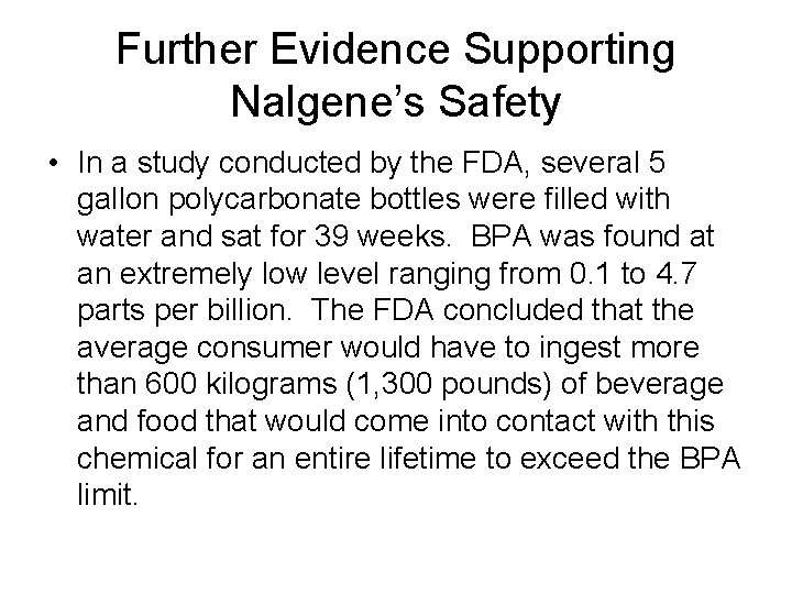 Further Evidence Supporting Nalgene’s Safety • In a study conducted by the FDA, several