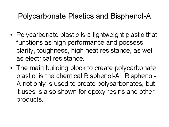 Polycarbonate Plastics and Bisphenol-A • Polycarbonate plastic is a lightweight plastic that functions as