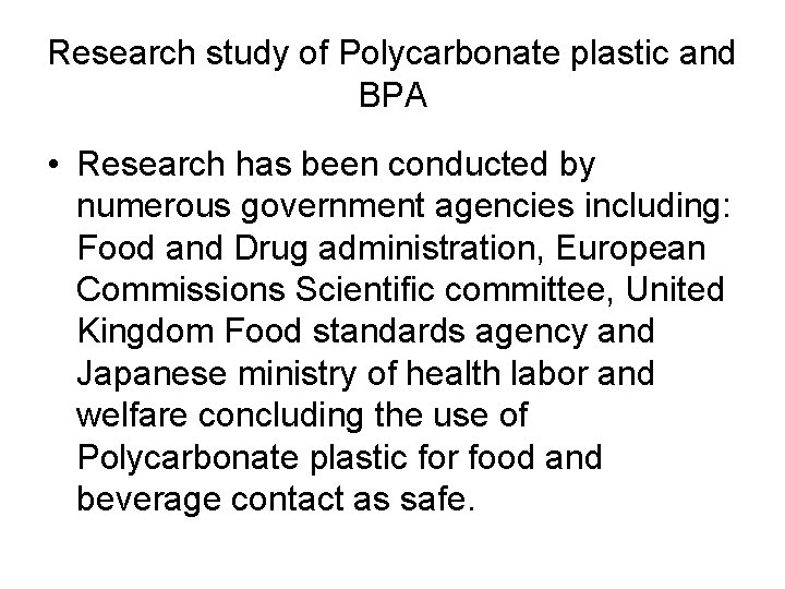 Research study of Polycarbonate plastic and BPA • Research has been conducted by numerous